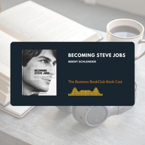 Ep 31 Becoming Steve Jobs: Growth, Vision, and Leadership Lessons