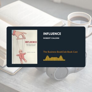 Ep 29 Why We Say Yes: Unlocking Robert Cialdini’s Influence for Business Growth