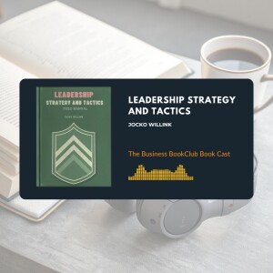 Ep 30 Lead Like a Navy SEAL: From Theory to Action with Jocko Willink