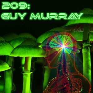 209 - Guy Murray : PTSD, Psychedelics and Self Love