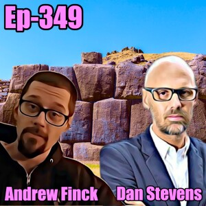 🎙️Who Built All This (Ancient Stuff)? - Dan Stevens & Andrew Fink : 349