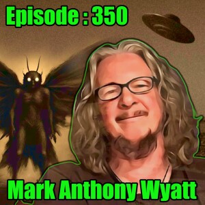 🎙️ Exploring the Paranormal - Mark Anthony Wyatt : 350