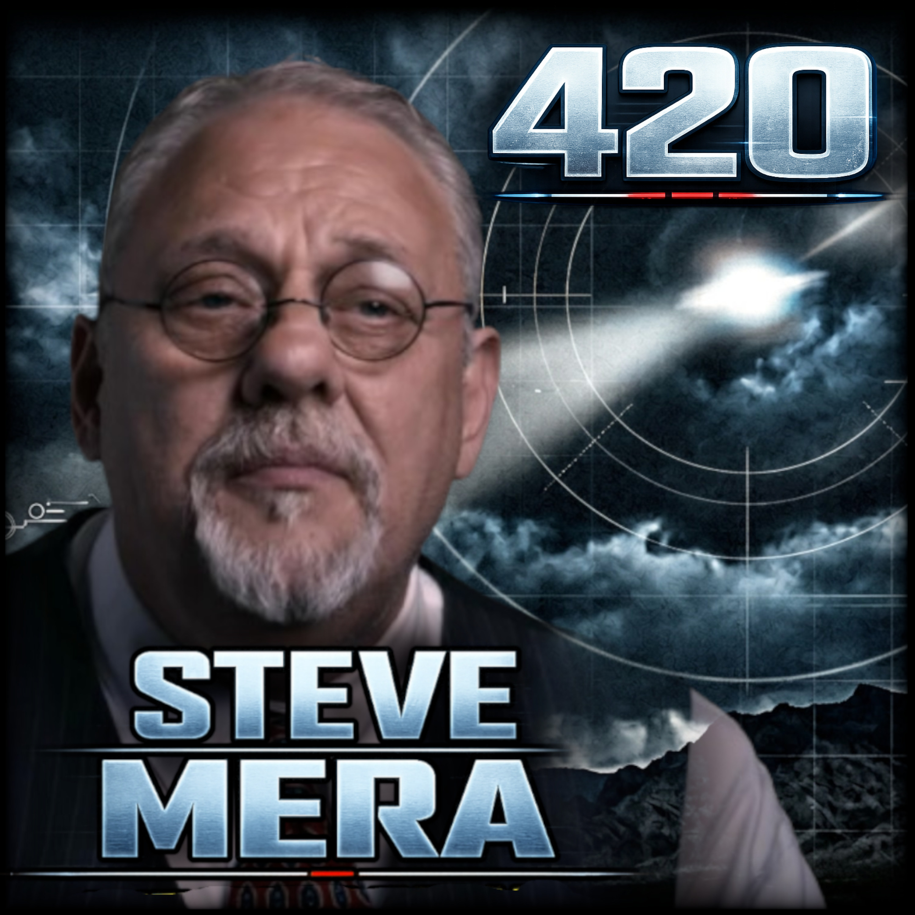 🛸The UFO Evidence They Can’t Explain - Steve Mera : 420🌟 episode artwork