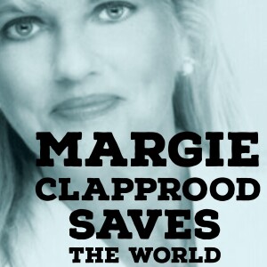 Margie Clapprood Saves The World: Feb. 5, 2018