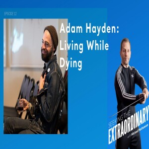 Adam Hayden: Living While Dying