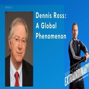 Dennis Ross: A Global Phenomenon