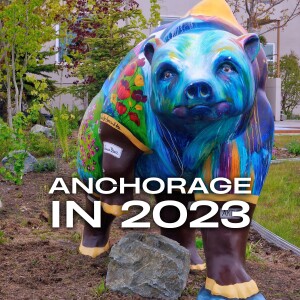 Visiting Anchorage in 2023