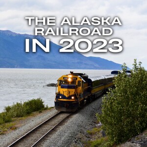 Riding the Alaska Railroad in 2023