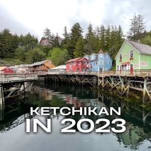 Visiting Ketchikan in 2023