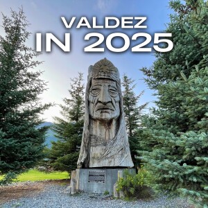 Visiting Valdez in 2025