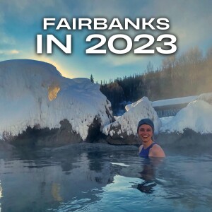 Visiting Fairbanks in 2023