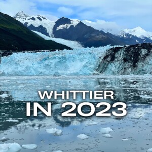 Visiting Whittier in 2023