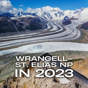 Visiting Wrangell-St. Elias in 2023