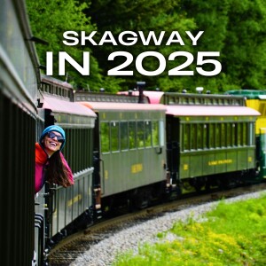 Visiting Skagway in 2025