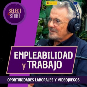 Oportunidades Laborales y Videojuegos, parte 1 ”EMPLEABILIDAD Y TRABAJO”