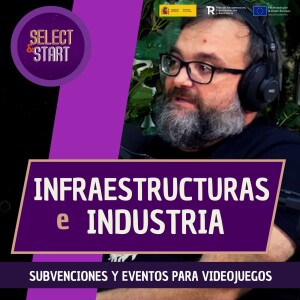 Los Recursos del Ecosistema de los Videojuegos, Subvenciones y Eventos ”INDUSTRIAS INFRAESTRUCTURAS”