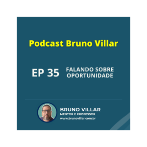 Episódio 35: Explorando Oportunidades com Bruno Villar