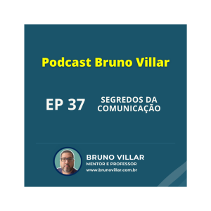 Episódio 37: Desvendando os Segredos da Comunicação com Bruno Villar