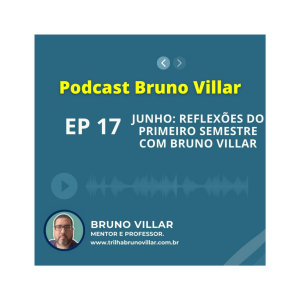 Episódio 17: Junho: Reflexões do Primeiro Semestre com Bruno Villar