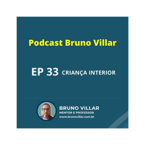 Episódio 33: Despertar da Criança Interior com Bruno Villar