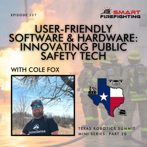 Episode 227: User-Friendly Software & Hardware: Innovating Public Safety Tech with Cole Fox