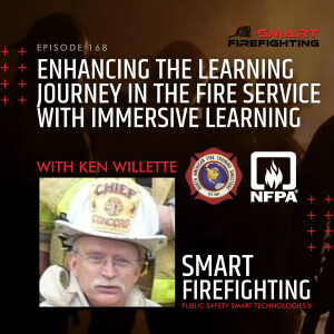 Episode 168: Enhancing the Learning Journey in the Fire Service with Immersive Learning with Ken Willette