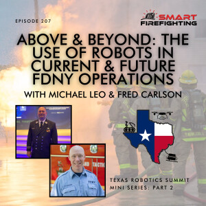 Episode 207: Above & Beyond: The Use of Robots in Current & Future FDNY Operations with Michael Leo & Fred Carlson