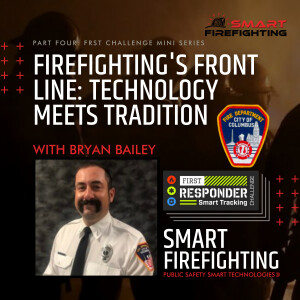 Episode 184: Firefighting’s Front Line: Technology Meets Tradition with Bryan Bailey