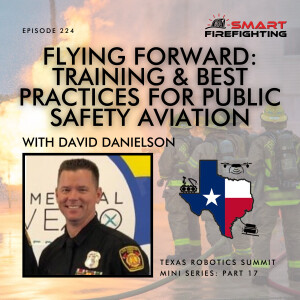 Episode 224: Flying Forward: Training & Best Practices for Public Safety Aviation with David Danielson