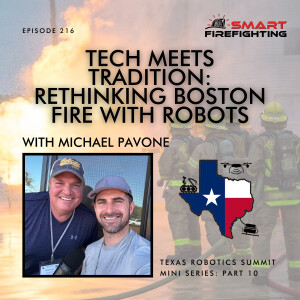 Episode 216: Tech Meets Tradition: Rethinking Boston Fire with Robots with Michael Pavone