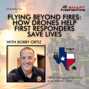 Episode 206: Flying Beyond Fires: How Drones Help First Responders Save Lives with Bobby Ortiz