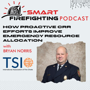 Episode 139: How Proactive CRR Efforts Improve Emergency Resource Allocation with Bryan Norris | TSI Mini Series