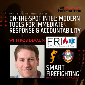 Episode 174: On-the-Spot Intel: Modern Tools for Immediate Response & Accountability with Rob DeVaun