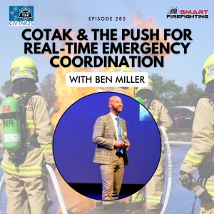 Episode 283: CoTAK and the Push for Real-Time Emergency Coordination with Ben Miller