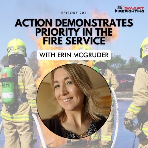 Episode 281: Action Demonstrates Priority in the Fire Service with Erin McGruder