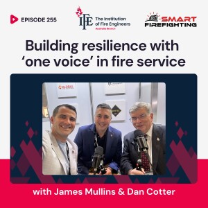 Episode 255: Building Resilience with 'One Voice' in Fire Service with James Mullins & Dan Cotter