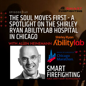 Episode 169: The Soul Moves First - A Spotlight on the Shirley Ryan AbilityLab Hospital in Chicago with Allen Heinemann