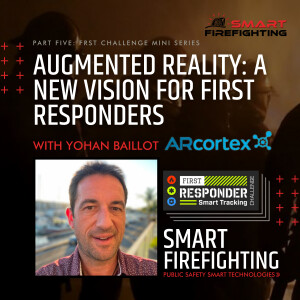 Episode 185: Augmented Reality: A New Vision for First Responders with Yohan Baillot