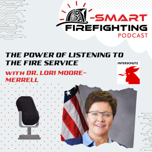 Episode 124: The Power of Listening to the Fire Service with Dr. Lori Moore-Merrell | Interschutz 2022 Mini Series