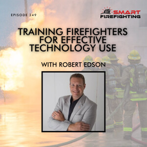 Episode 249: Training Firefighters for Effective Technology Use with Robert Edson