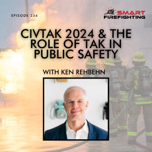 Episode 236: CIVTAK 2024 & the Role of TAK in Public Safety with Ken Rehbehn