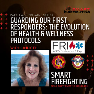 Episode 171: Guarding Our First Responders: The Evolution of Health & Wellness Protocols with Cindy Ell