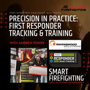 Episode 189: Precision in Practice: First Responder Tracking & Training with Andrew Power