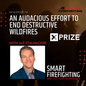 Episode 178: An Audacious Effort to End Destructive Wildfires with Jay Stalnacker