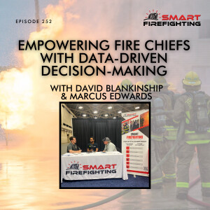 Episode 252: Empowering Fire Chiefs with Data-Driven Decision-Making with David Blankinship & Marcus Edwards