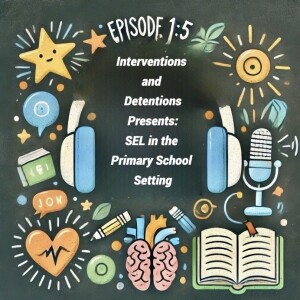 Episode 1:5 Social Emotional Learning in the Primary School Setting