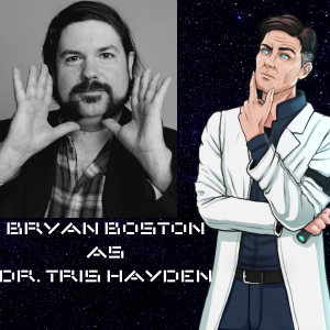 In-Character Interview: Dr. Tris Hayden (Bryan Boston)