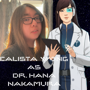 In-Character Interview: Dr. Hana Nakamura (Calista Wong)