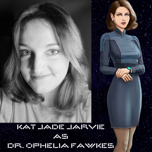 In-Character Interview: Dr. Ophelia Fawkes (Kat Jade Jarvie)
