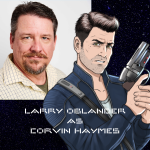 In-Character Interview: Corvin Haymes ( Larry Oblander)